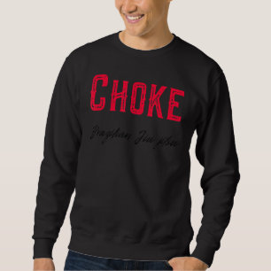 Choke Brazilian Jiu Jitsu Mma Bjj  White Sweatshirt