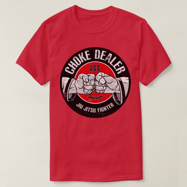 CHOKE DEALER JiuJitsu Fighter OSS Funny Gift T-Shirt (Design Front)