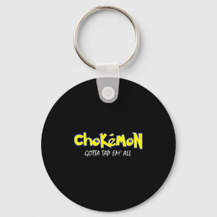 Chokemon Gotta Tap Em All Funny Jiu Jitsu Mma Shor Key Ring