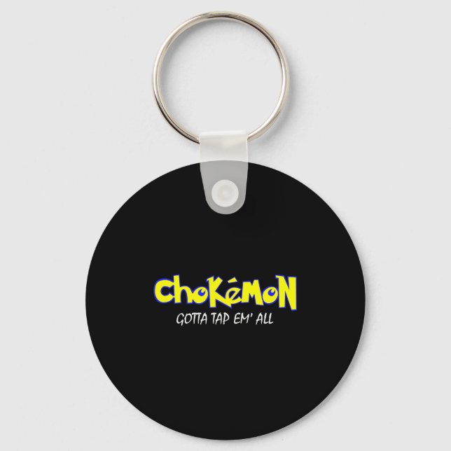 Chokemon Gotta Tap Em All Funny Jiu Jitsu Mma Shor Key Ring (Front)