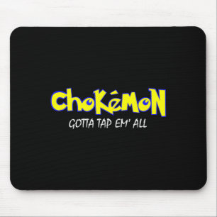 Chokemon Gotta Tap Em All Funny Jiu Jitsu Mma Shor Mouse Mat