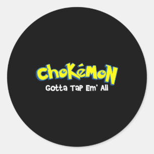 Chokemon Gotta Tap Em All - Jiu Jitsu Mma Bjj Kick Classic Round Sticker