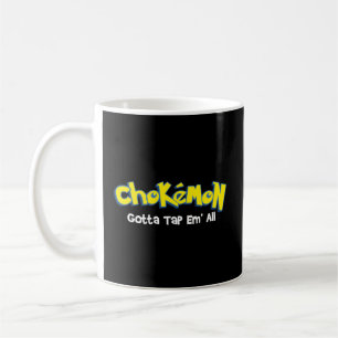 Chokemon Gotta Tap Em All Jiu Jitsu Mma Bjj Kickbo Coffee Mug