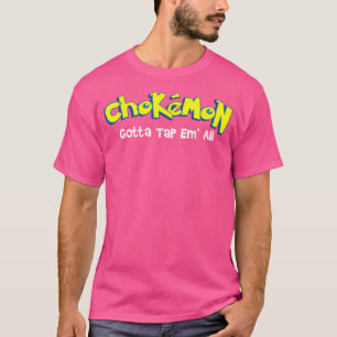 Chokemon Gotta Tap Em All Jiu Jitsu Mma Bjj Kickbo T-Shirt