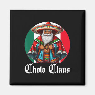 Cholo Christmas - Cholo Claus - Fun Mexican Santa  Magnet
