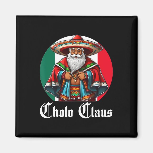Cholo Christmas - Cholo Claus - Fun Mexican Santa  Magnet (Front)