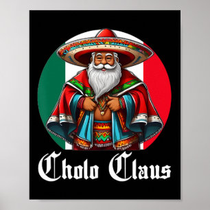 Cholo Christmas - Cholo Claus - Fun Mexican Santa Poster