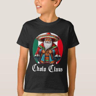Cholo Christmas - Cholo Claus - Fun Mexican Santa  T-Shirt