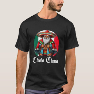 Cholo Christmas Cholo Claus Funny Mexican Santa  T-Shirt