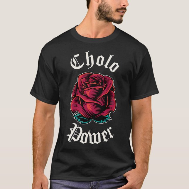 Cholo Power Mexican Chicano Cholo For Cholo T-Shirt (Front)