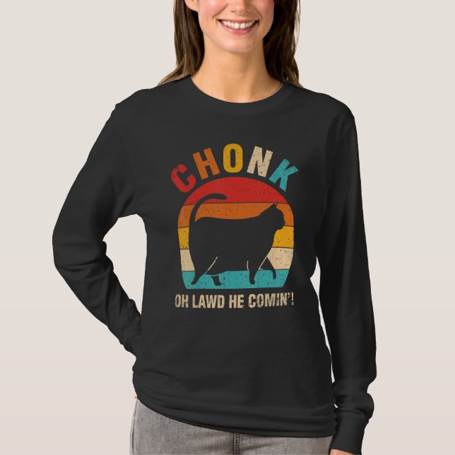 Chonk Oh Lawd He Comin Ca Cat T-Shirt (Front)