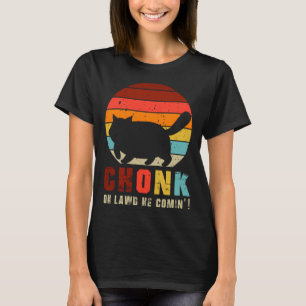 Chonk Oh Lawd He Comin Chonk Cat Graphic Cat T-Shirt