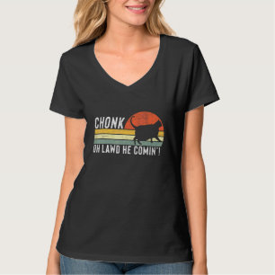 Chonk Oh Lawd He Comin Chonk Cat Meme Cat Design T-Shirt