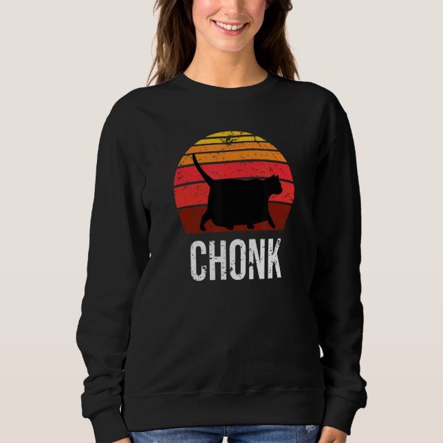 Chonker Meme Inspired Fat Cat Meme Related He Comn Sweatshirt (Front)