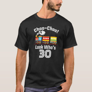 Choo Choo! Look Who's 30 Year Old Birthday Party T-Shirt