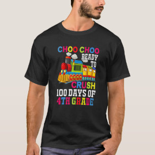 Choo Choo Ready To Crush 100 Days Of 4th Grade Tra T-Shirt