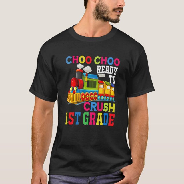 Choo Choo Ready To Crush 1st Grade Train Back To S T-Shirt (Front)