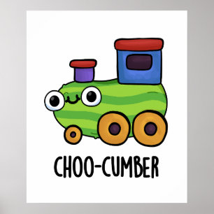 Choo-cumber Funny Cucumber Pun  Poster