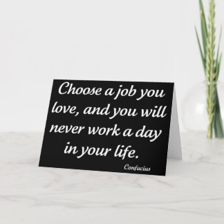 Choose A Job You Love by Confucius Greeting Card