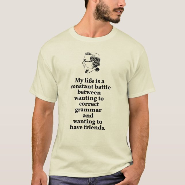 Choose Between Correct Grammar or Friends Quote T-Shirt (Front)