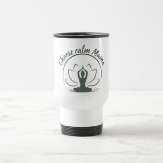 Choose Calm Mama Lotus Yoga Silhouette Design Travel Mug