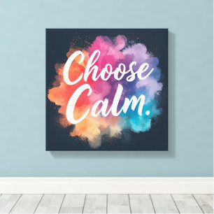 Choose Calm Mindfulness Vibrant Colors Canvas Print