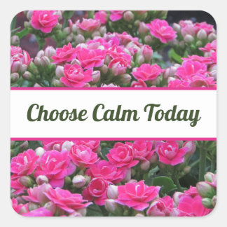Choose Calm Today Pink Garden Flowers Self-Care Square Sticker