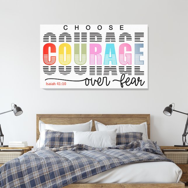 Choose courage  canvas print (Insitu(Bedroom))