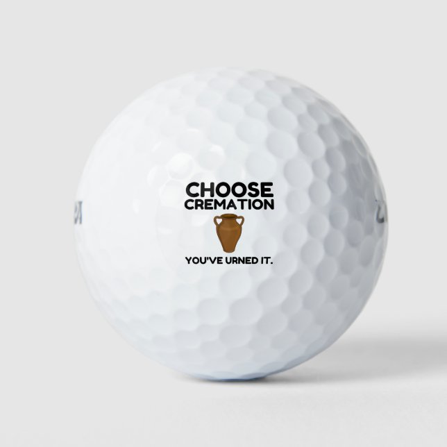 Choose Cremation You Urned It Golf Balls (Front)