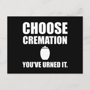 Choose Cremation You Urned It Postcard