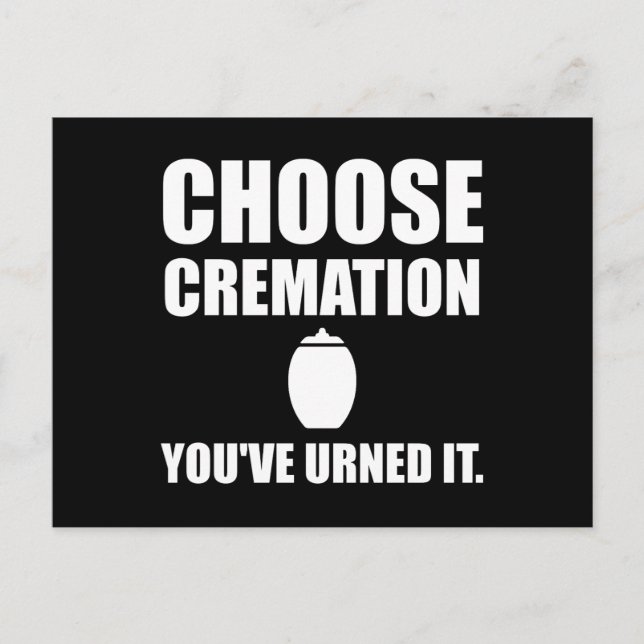 Choose Cremation You Urned It Postcard (Front)