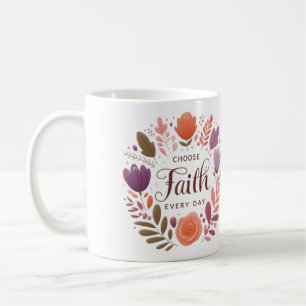 Choose Faith Every Day Coffee Mug