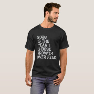 Choose Growth Over Fear T-Shirt