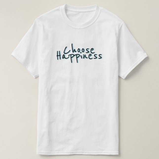 Choose Happiness #3 T-Shirt (Design Front)