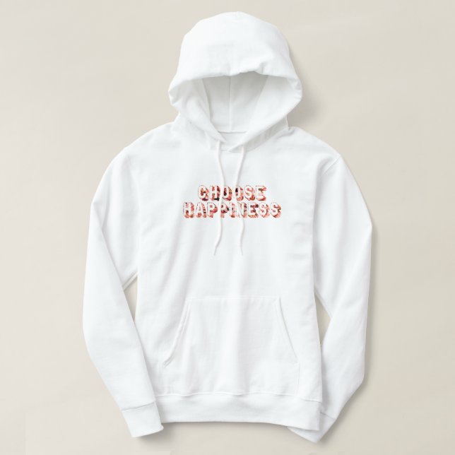 Choose Happiness #7 Hoodie (Design Front)