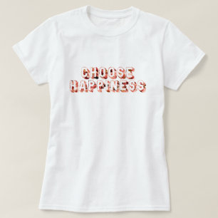 Choose Happiness 7 T-Shirt