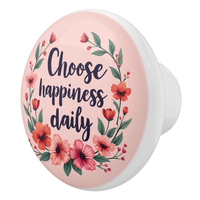 Choose Happiness Daily Floral Wreath Ceramic Knob (Right)