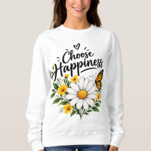 Choose Happiness Floral Butterfly T-Shirt Sweatshirt