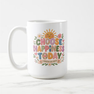 choose happiness today coffee mug