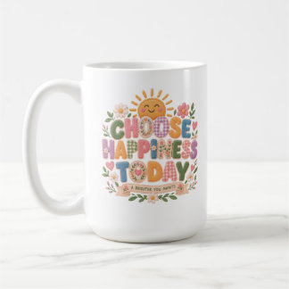 choose happiness today coffee mug