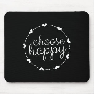 Choose Happy Cute Positivity Joy Love Inspirationa Mouse Mat