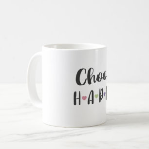 Choose Happy Mug, Happiness Quotes Coffee Mug