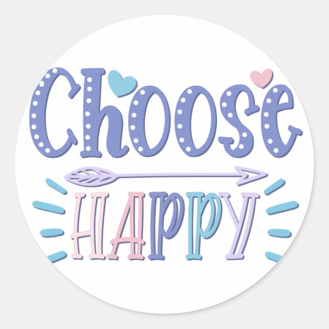 Choose Happy stay positive choosing to be happy Classic Round Sticker (Front)