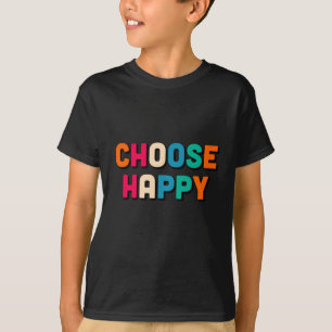 Choose happy T-Shirt