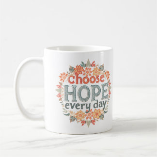 Choose Hope Every Day Boho Inspirational Coffee Mug