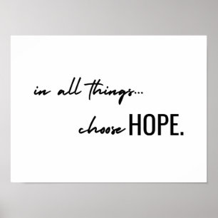 choose hope. in all things. Poster Print Sign