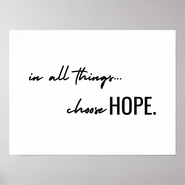 choose hope. in all things. Poster Print Sign (Front)