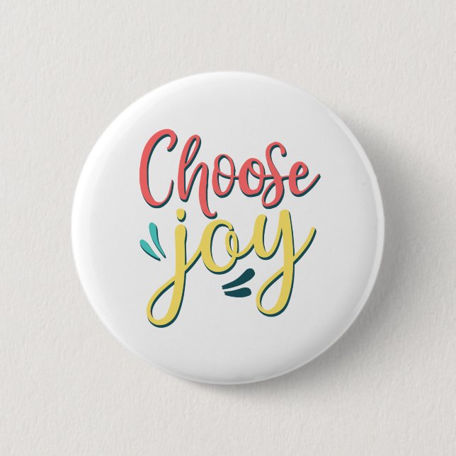 Choose Joy Choose Happy stay positive joyful 6 Cm Round Badge (Front)