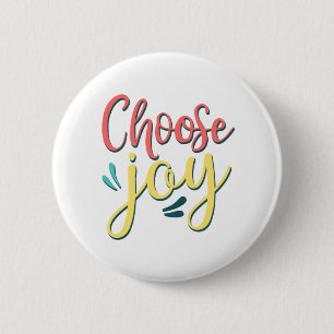 Choose Joy Choose Happy stay positive joyful 6 Cm Round Badge