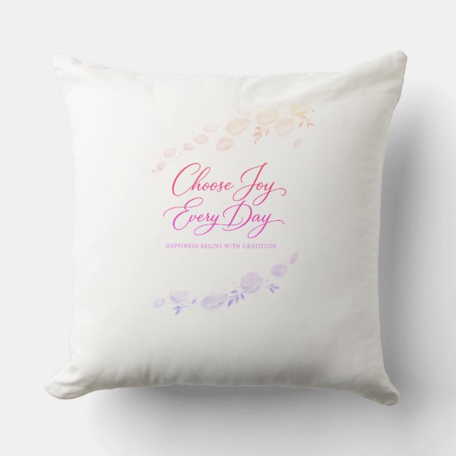 Choose joy  every day Throw Pillow (Front)
